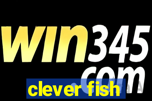 clever fish